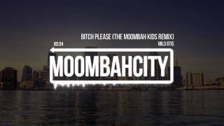 Milo Otis - Bitch Please (The Moombah Kids Remix)