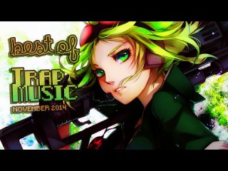 ►BEST OF TRAP MUSIC COMPILATION NOVEMBER 2014◄ ヽ( ≧ω≦)ノ